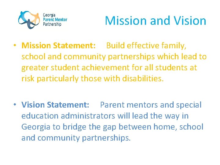 Mission and Vision • Mission Statement: Build effective family, school and community partnerships which