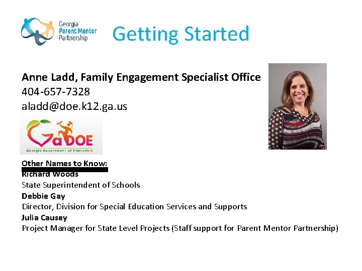 Getting Started Anne Ladd, Family Engagement Specialist Office 404 -657 -7328 aladd@doe. k 12.
