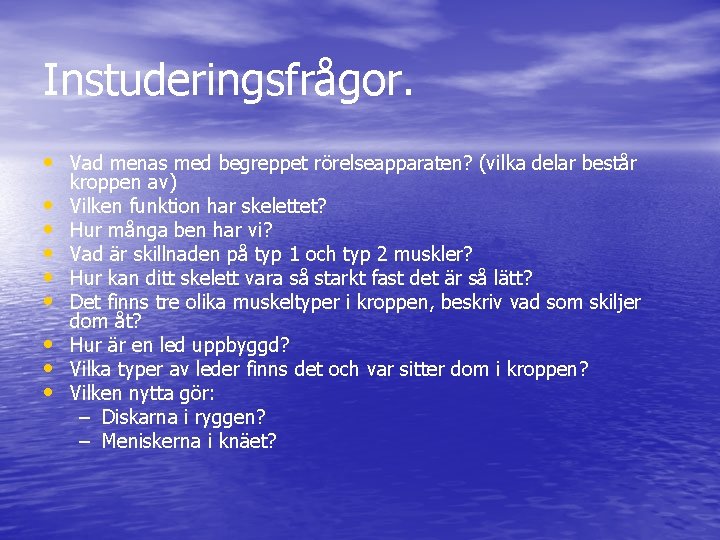 Instuderingsfrågor. • Vad menas med begreppet rörelseapparaten? (vilka delar består • • kroppen av)