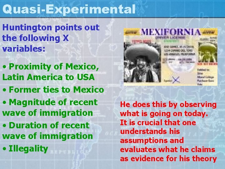 Quasi-Experimental Huntington points out the following X variables: • Proximity of Mexico, Latin America