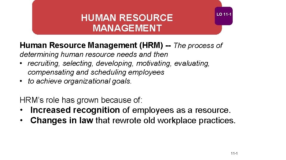 HUMAN RESOURCE MANAGEMENT LO 11 -1 Human Resource Management (HRM) -- The process of