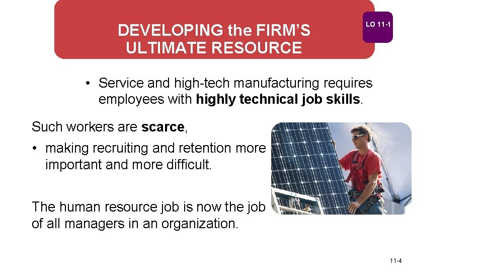 DEVELOPING the FIRM’S ULTIMATE RESOURCE LO 11 -1 • Service and high-tech manufacturing requires