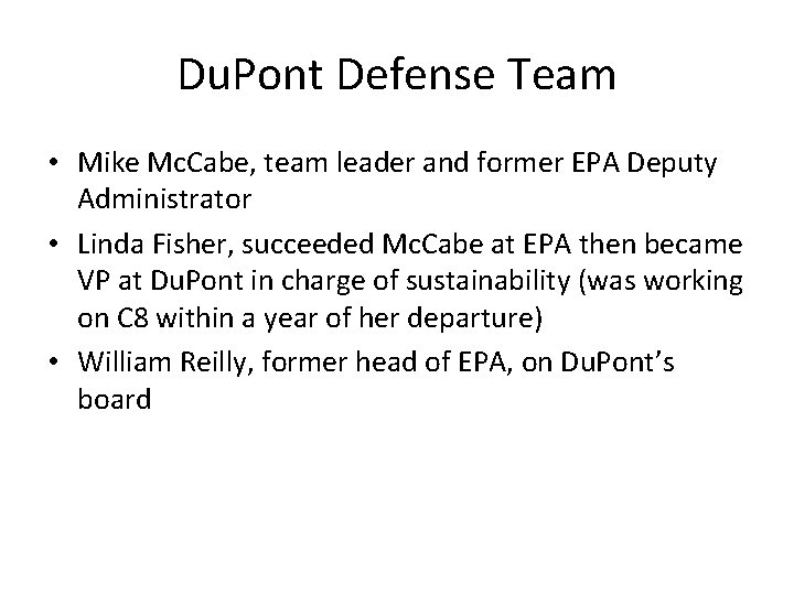 Du. Pont Defense Team • Mike Mc. Cabe, team leader and former EPA Deputy Du. Pont Defense Team • Mike Mc. Cabe, team leader and former EPA Deputy
