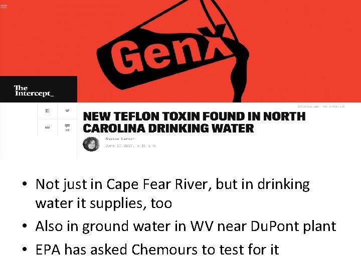 • Not just in Cape Fear River, but in drinking water it supplies, • Not just in Cape Fear River, but in drinking water it supplies,