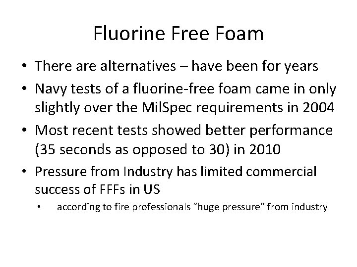 Fluorine Free Foam • There alternatives – have been for years • Navy tests Fluorine Free Foam • There alternatives – have been for years • Navy tests