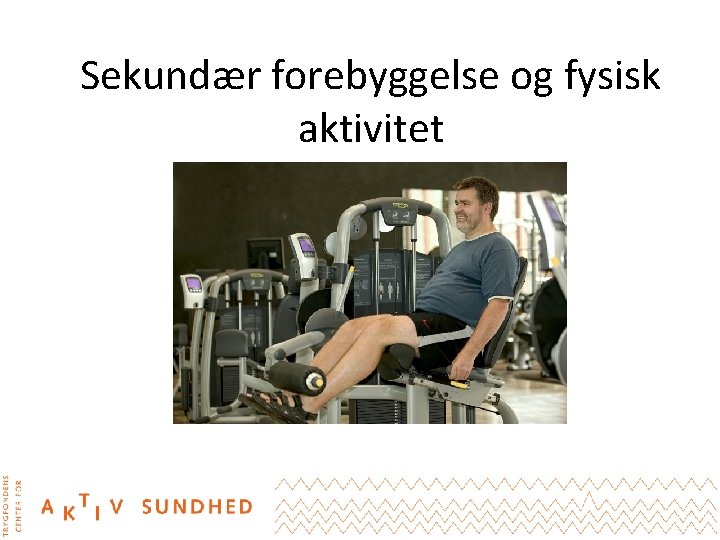 Sekundær forebyggelse og fysisk aktivitet 