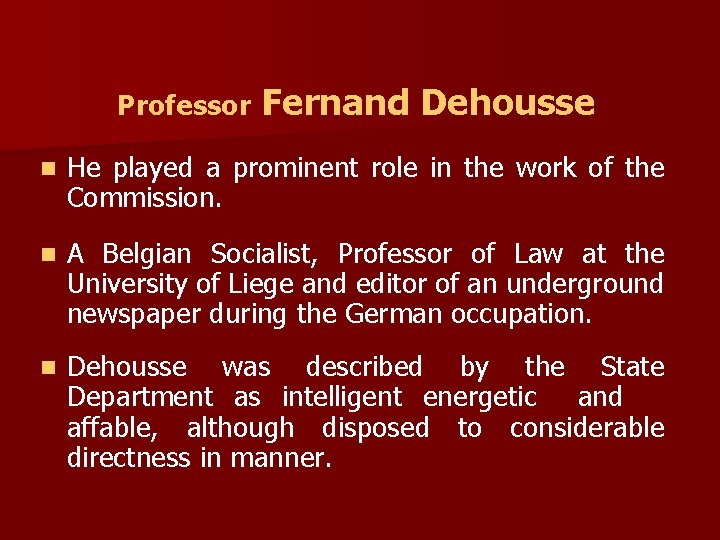 Professor Fernand Dehousse n He played a prominent role in the work of the