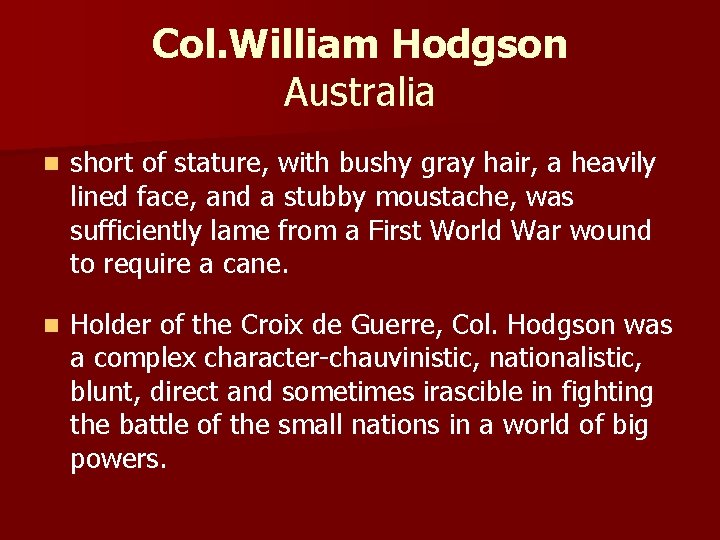 Col. William Hodgson Australia n short of stature, with bushy gray hair, a heavily
