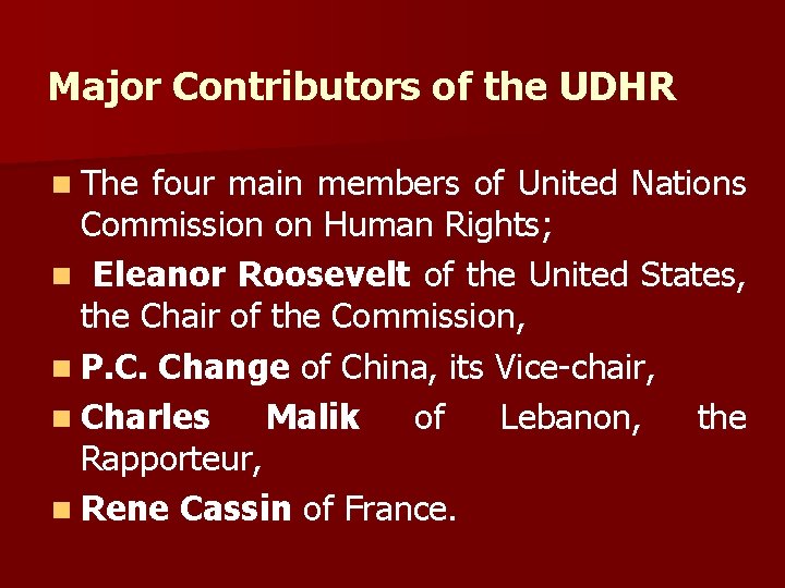 Major Contributors of the UDHR n The four main members of United Nations Commission