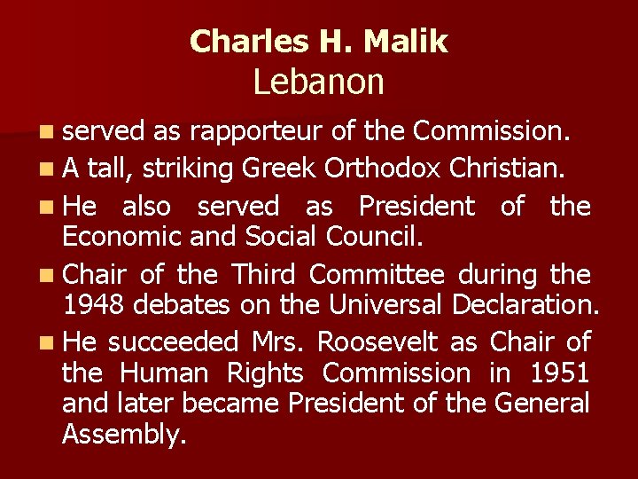 Charles H. Malik Lebanon n served as rapporteur of the Commission. n A tall,