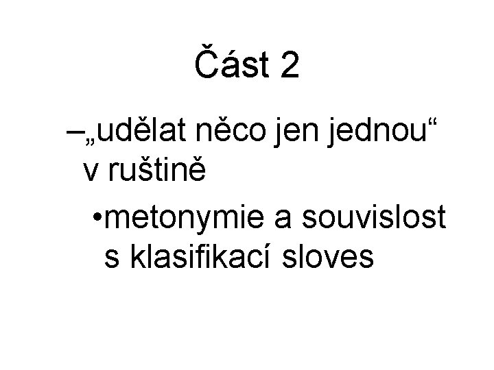 Část 2 –„udělat něco jen jednou“ v ruštině • metonymie a souvislost s klasifikací