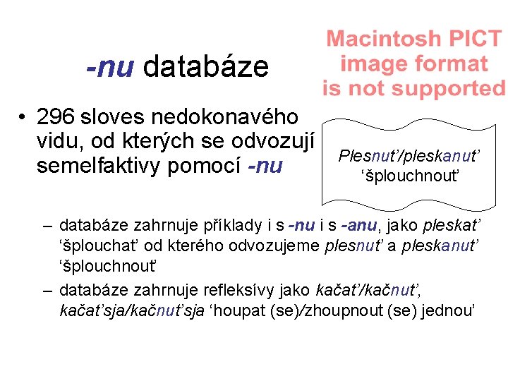 -nu databáze • 296 sloves nedokonavého vidu, od kterých se odvozují semelfaktivy pomocí -nu