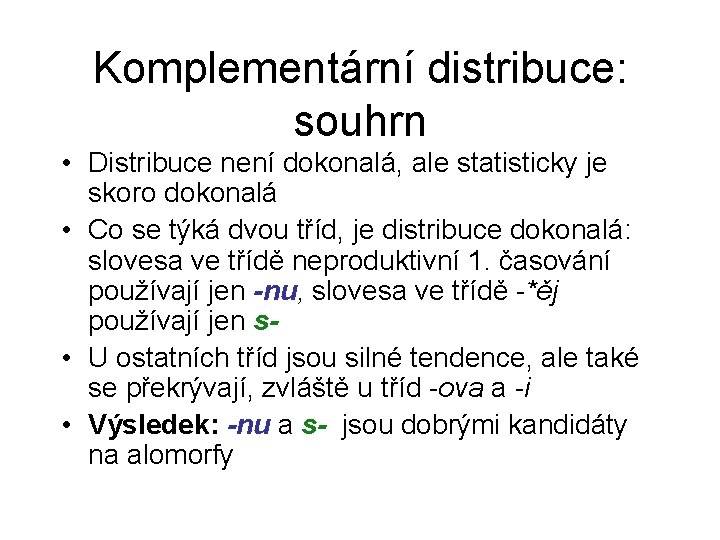 Komplementární distribuce: souhrn • Distribuce není dokonalá, ale statisticky je skoro dokonalá • Co