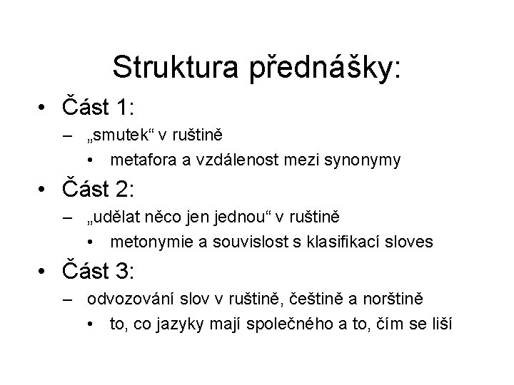 Struktura přednášky: • Část 1: – „smutek“ v ruštině • metafora a vzdálenost mezi