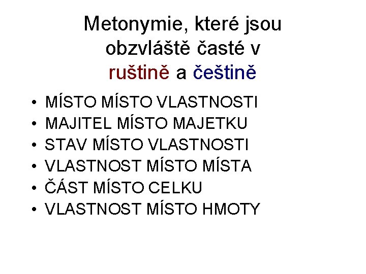 Metonymie, které jsou obzvláště časté v ruštině a češtině • • • MÍSTO VLASTNOSTI