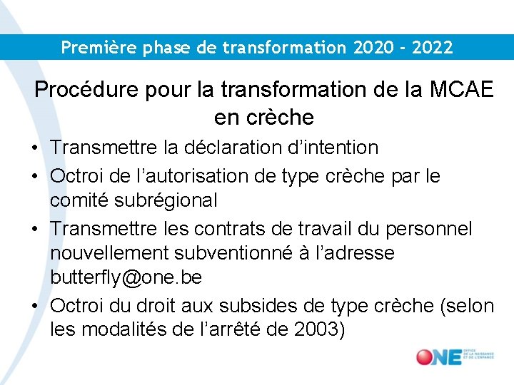 Première phase de transformation 2020 - 2022 Procédure pour la transformation de la MCAE