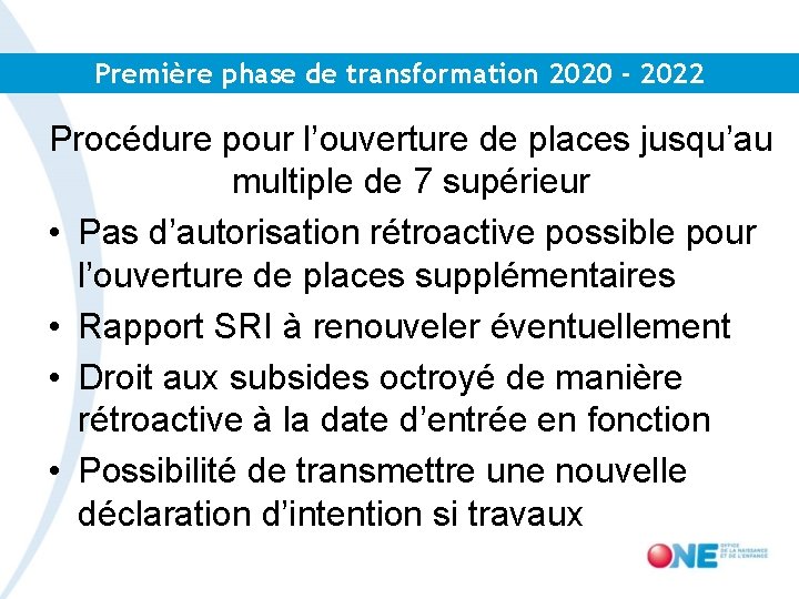 Première phase de transformation 2020 - 2022 Procédure pour l’ouverture de places jusqu’au multiple