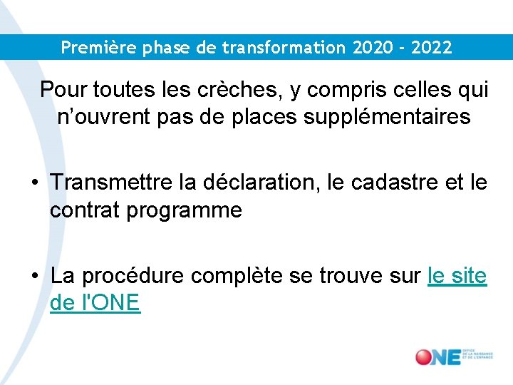 Première phase de transformation 2020 - 2022 Pour toutes les crèches, y compris celles