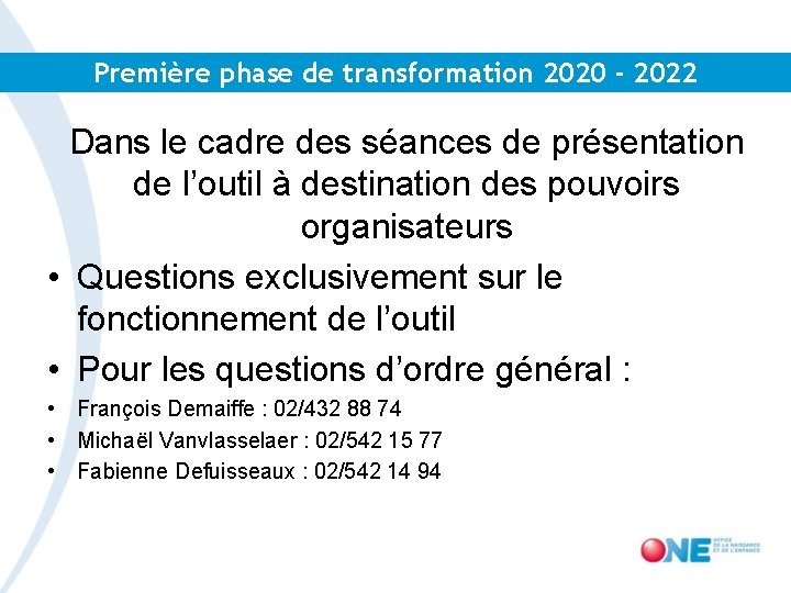 Première phase de transformation 2020 - 2022 Dans le cadre des séances de présentation