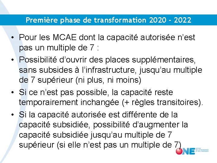 Première phase de transformation 2020 - 2022 • Pour les MCAE dont la capacité