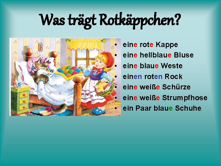 Was trägt Rotkäppchen? • • eine rote Kappe eine hellblaue Bluse eine blaue Weste