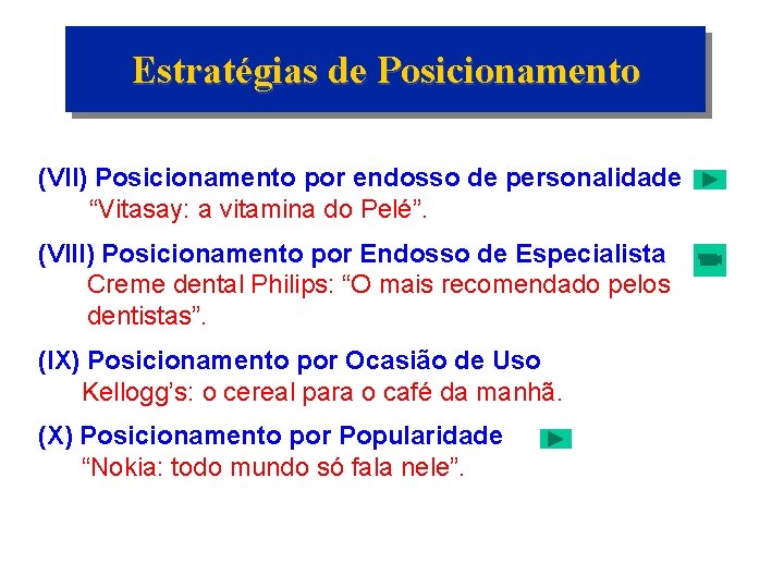 Estratégias de Posicionamento (VII) Posicionamento por endosso de personalidade “Vitasay: a vitamina do Pelé”.