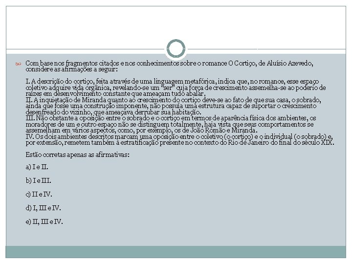  Com base nos fragmentos citados e nos conhecimentos sobre o romance O Cortiço,