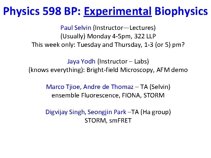 Physics 598 BP: Experimental Biophysics Paul Selvin (Instructor—Lectures) (Usually) Monday 4 -5 pm, 322