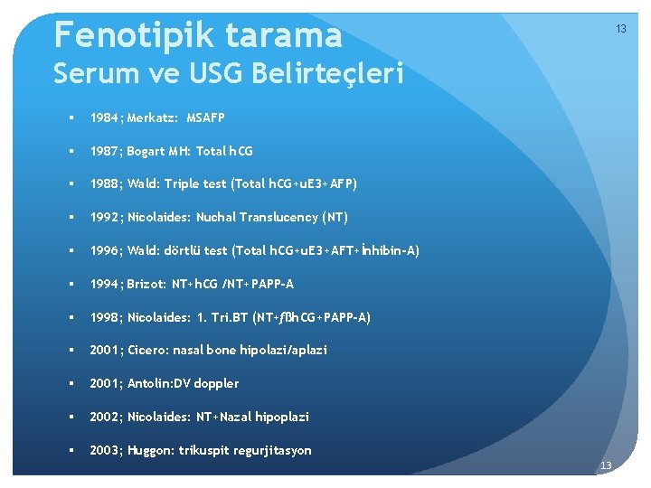 Fenotipik tarama 13 Serum ve USG Belirteçleri § 1984; Merkatz: MSAFP § 1987; Bogart