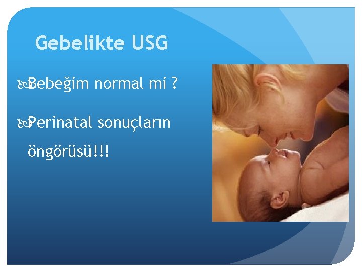 Gebelikte USG Bebeğim normal mi ? Perinatal sonuçların öngörüsü!!! 