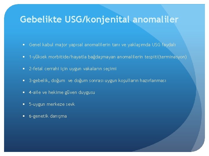 Gebelikte USG/konjenital anomaliler § Genel kabul major yapısal anomalilerin tanı ve yaklaşımda USG faydalı