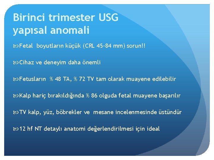 Birinci trimester USG yapısal anomali Fetal boyutların küçük (CRL 45 -84 mm) sorun!! Cihaz