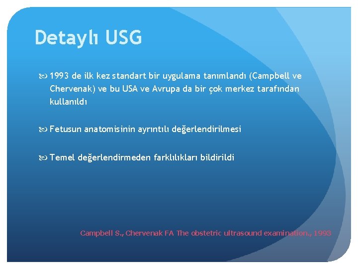 Detaylı USG 1993 de ilk kez standart bir uygulama tanımlandı (Campbell ve Chervenak) ve