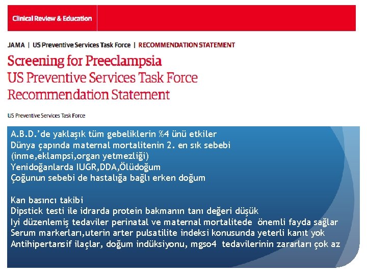 A. B. D. ’de yaklaşık tüm gebeliklerin %4 ünü etkiler Dünya çapında maternal mortalitenin