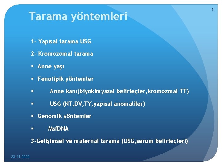 Tarama yöntemleri 1 - Yapısal tarama USG 2 - Kromozomal tarama § Anne yaşı