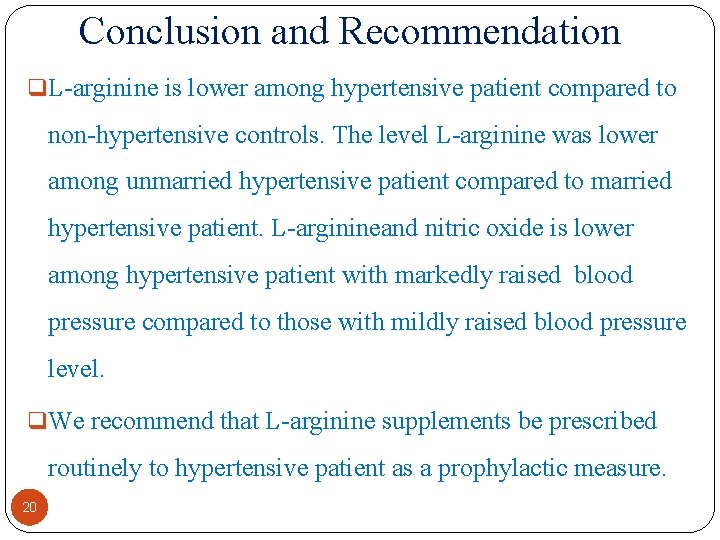 Conclusion and Recommendation q L arginine is lower among hypertensive patient compared to non