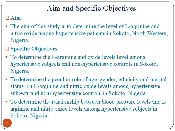 Aim and Specific Objectives q Aim § The aim of this study is to