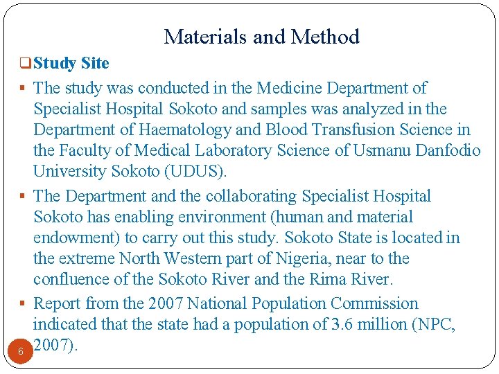 Materials and Method q Study Site § The study was conducted in the Medicine
