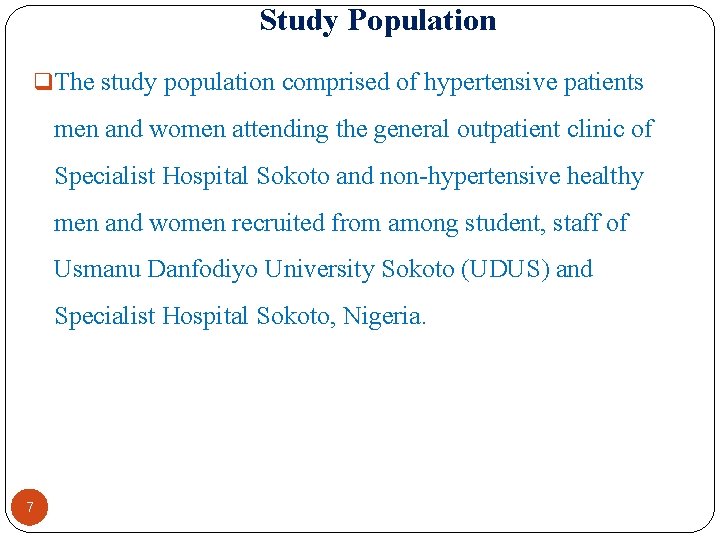 Study Population q The study population comprised of hypertensive patients men and women attending