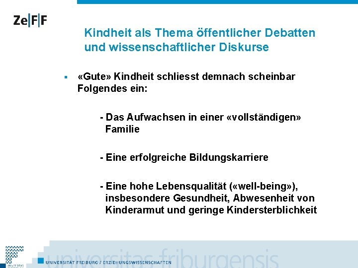 Kindheit als Thema öffentlicher Debatten und wissenschaftlicher Diskurse § «Gute» Kindheit schliesst demnach scheinbar