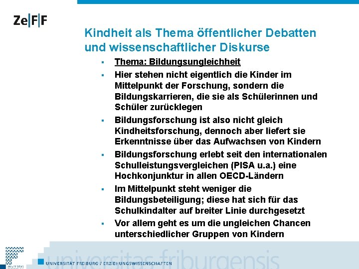 Kindheit als Thema öffentlicher Debatten und wissenschaftlicher Diskurse § § § Thema: Bildungsungleichheit Hier