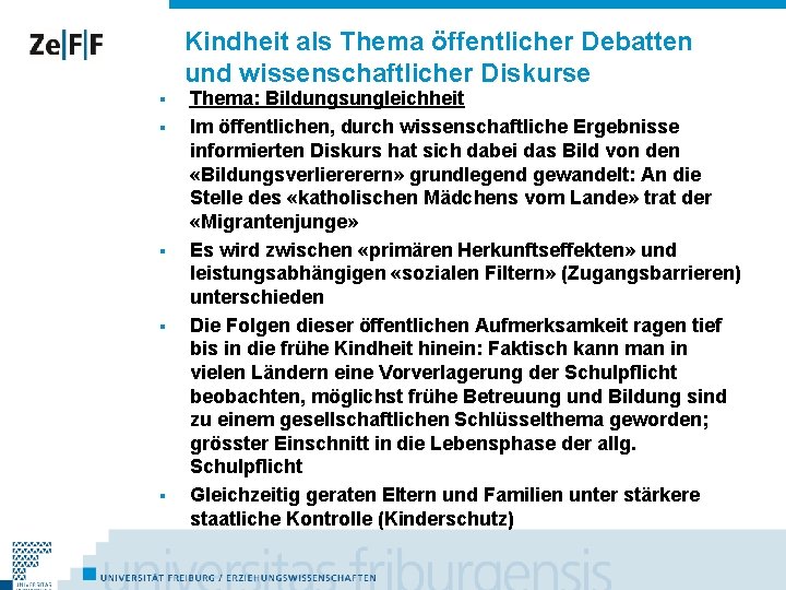 Kindheit als Thema öffentlicher Debatten und wissenschaftlicher Diskurse § § § Thema: Bildungsungleichheit Im