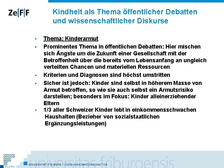 Kindheit als Thema öffentlicher Debatten und wissenschaftlicher Diskurse § § § Thema: Kinderarmut Prominentes