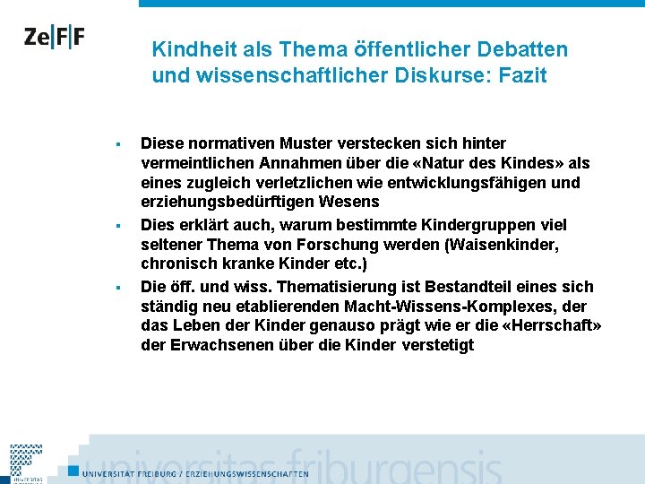 Kindheit als Thema öffentlicher Debatten und wissenschaftlicher Diskurse: Fazit § § § Diese normativen