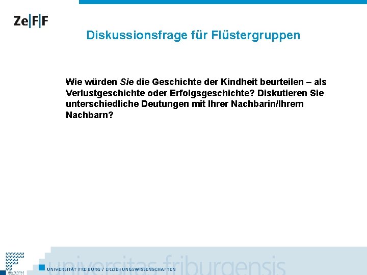 Diskussionsfrage für Flüstergruppen Wie würden Sie die Geschichte der Kindheit beurteilen – als Verlustgeschichte