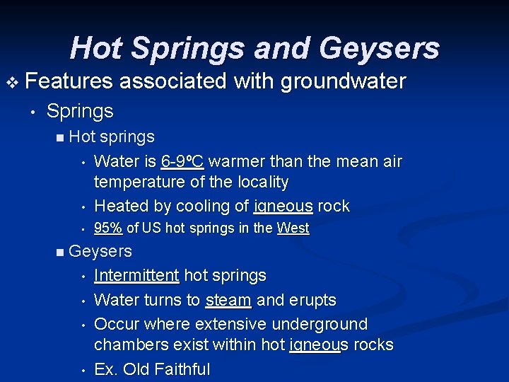 Hot Springs and Geysers v Features • associated with groundwater Springs n Hot •