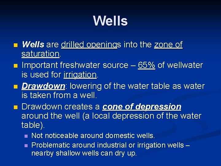 Wells n n Wells are drilled openings into the zone of saturation. Important freshwater