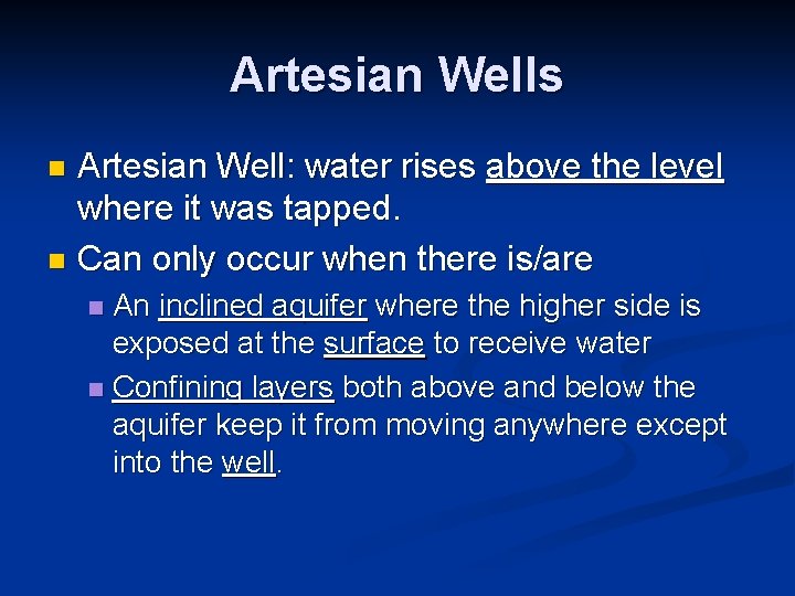 Artesian Wells Artesian Well: water rises above the level where it was tapped. n