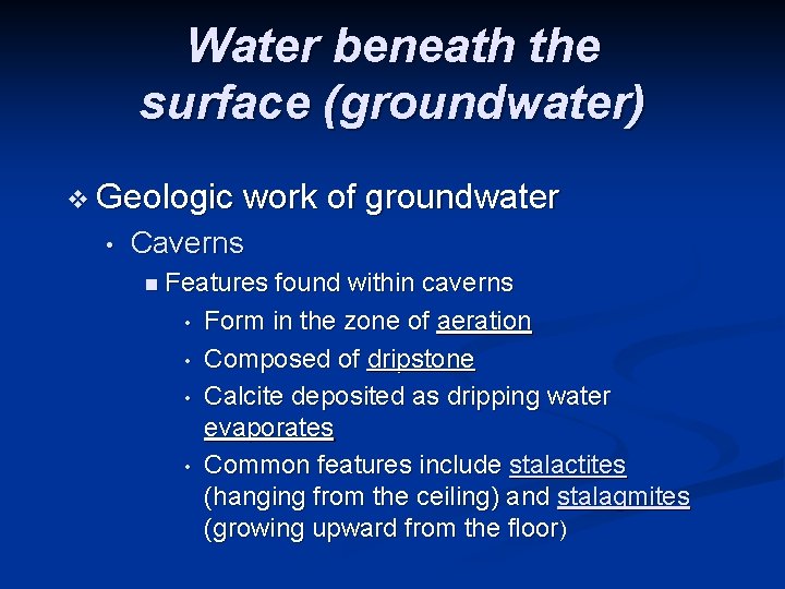 Water beneath the surface (groundwater) v Geologic • work of groundwater Caverns n Features