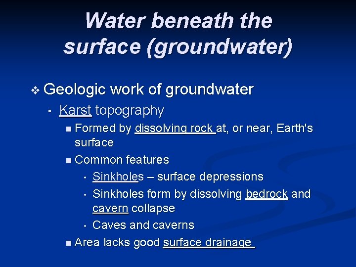 Water beneath the surface (groundwater) v Geologic • work of groundwater Karst topography n